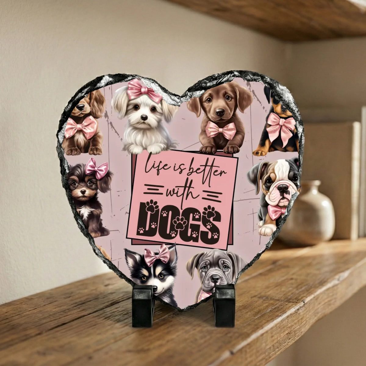 Life Is Better With Dogs - Heart Slate