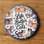 Life Is Better With cats - Slate Coaster