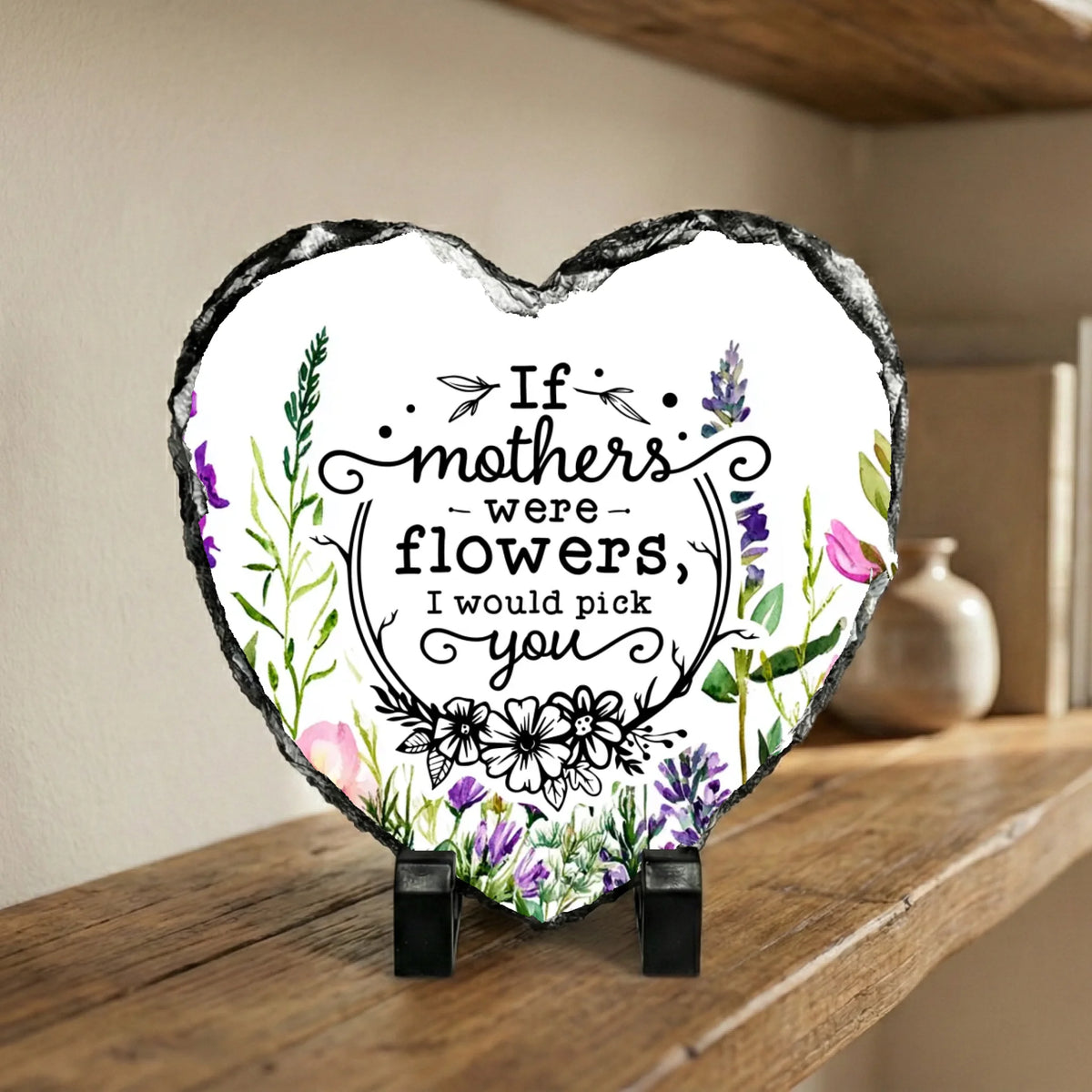 photo slate - If Mothers Were Flowers I Would Pick You - Slate