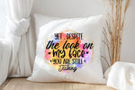 Yet, Despite The Look On My Face You're Still Talking - Printed Cushion by Fou Tees