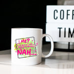 sarcastic mug - Me? Sarcastic? Nah - Mug