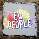 Ew People - Slate Coaster | Durable Natural Stone Coaster by Fou Tees