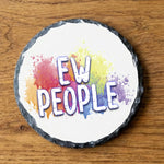 Ew People - Slate Coaster | Durable Natural Stone Coaster by Fou Tees