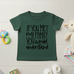 If You Met My Family You Would Understand - Kids T-shirt by Fou Tees Ireland