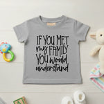 If You Met My Family You Would Understand - Kids T-shirt by Fou Tees Ireland
