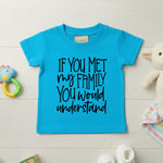 If You Met My Family You Would Understand - Kids T-shirt by Fou Tees Ireland