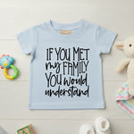 If You Met My Family You Would Understand - Kids T-shirt by Fou Tees Ireland