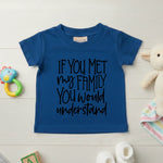 If You Met My Family You Would Understand - Kids T-shirt by Fou Tees Ireland
