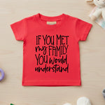 If You Met My Family You Would Understand - Kids T-shirt by Fou Tees Ireland