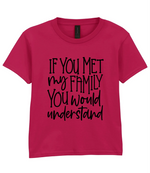 If You Met My Family You Would Understand - Kids T-shirt by Fou Tees Ireland