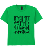 If You Met My Family You Would Understand - Kids T-shirt by Fou Tees Ireland