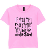 If You Met My Family You Would Understand - Kids T-shirt by Fou Tees Ireland