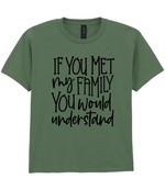 If You Met My Family You Would Understand - Kids T-shirt by Fou Tees Ireland
