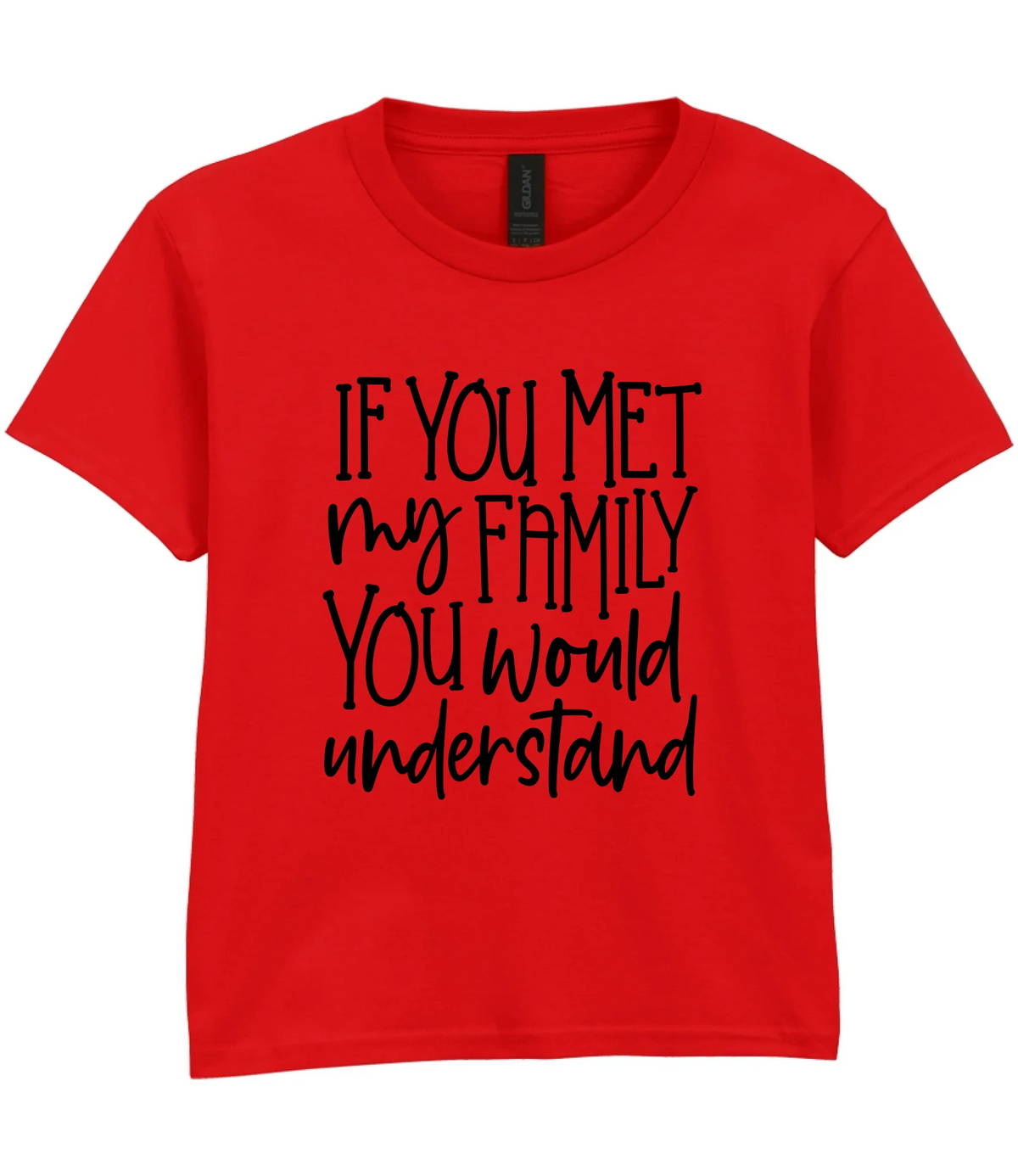 If You Met My Family You Would Understand - Kids T-shirt by Fou Tees Ireland
