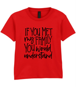 If You Met My Family You Would Understand - Kids T-shirt by Fou Tees Ireland