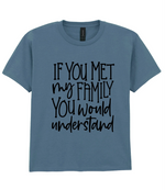 If You Met My Family You Would Understand - Kids T-shirt by Fou Tees Ireland