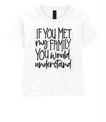 If You Met My Family You Would Understand - Kids T-shirt by Fou Tees Ireland