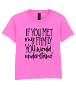 If You Met My Family You Would Understand - Kids T-shirt by Fou Tees Ireland