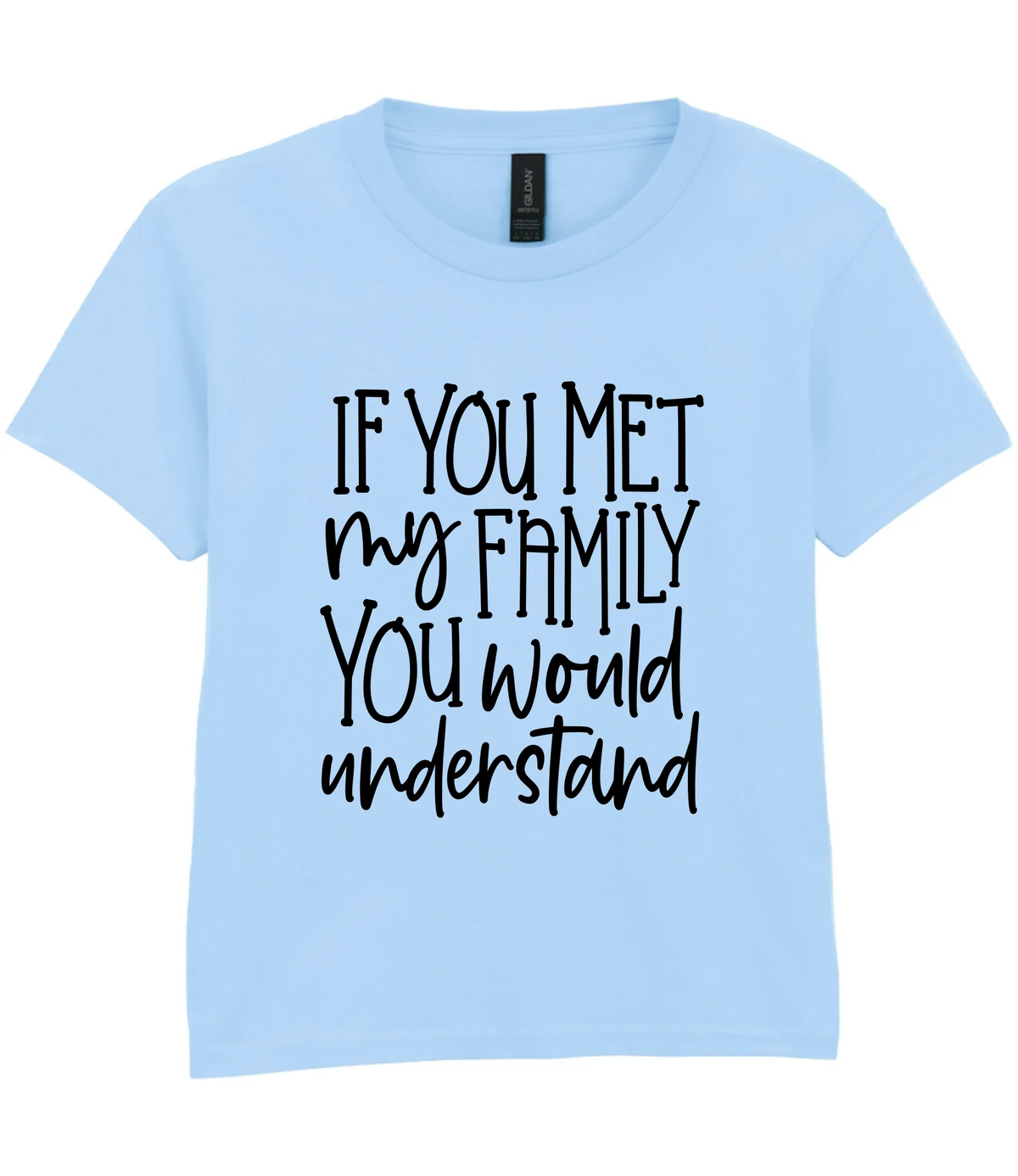 If You Met My Family You Would Understand - Kids T-shirt by Fou Tees Ireland