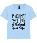 If You Met My Family You Would Understand - Kids T-shirt by Fou Tees Ireland