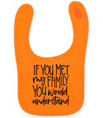 If You Met My Family You Would Understand - Baby Bib by Fou Tees Ireland