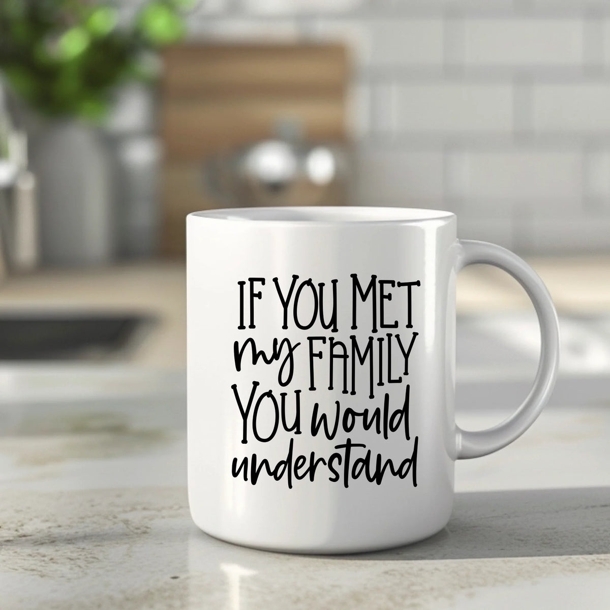 If You Met My Family You Would Understand - Marble Effect Mug
