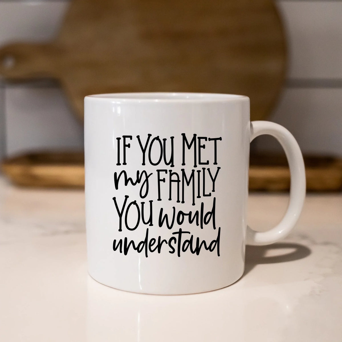 If You Met My Family You Would Understand - Marble Effect Mug