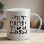 If You Met My Family You Would Understand - Marble Effect Mug