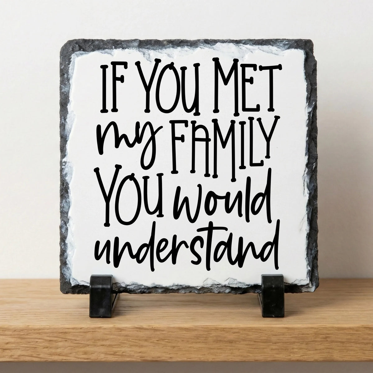 square photo slate - If You Met My Family You Would Understand - Slate