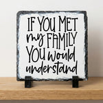 square photo slate - If You Met My Family You Would Understand - Slate