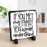 square photo slate - If You Met My Family You Would Understand - Slate