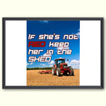 If She's Not Red Keep Her In The Shed - Print