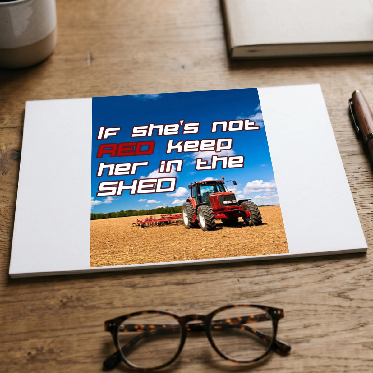 If She's Not Red Keep Her In The Shed - Print
