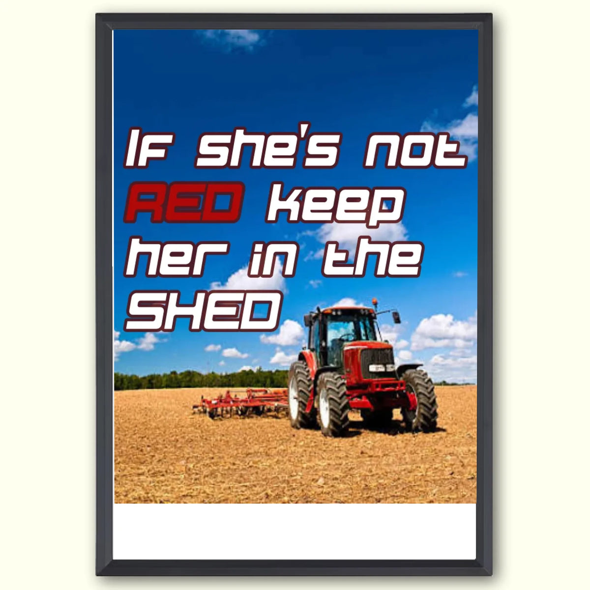 If She's Not Red Keep Her In The Shed - Print