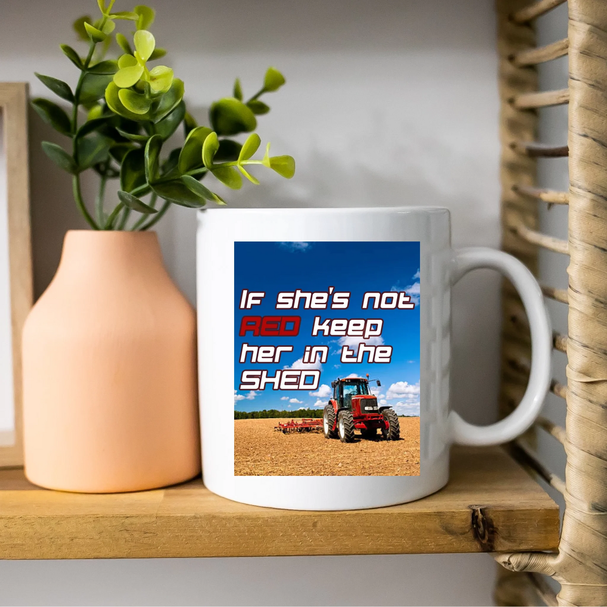 If She's Not Red Keep Her In The Shed - Mug