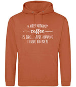 A DAY WITHOUT Coffee IS LIKE... JUST KIDDING I HAVE NO IDEA! hoodie in ginger biscuit