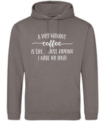 A DAY WITHOUT Coffee IS LIKE... JUST KIDDING I HAVE NO IDEA! hoodie in mocha