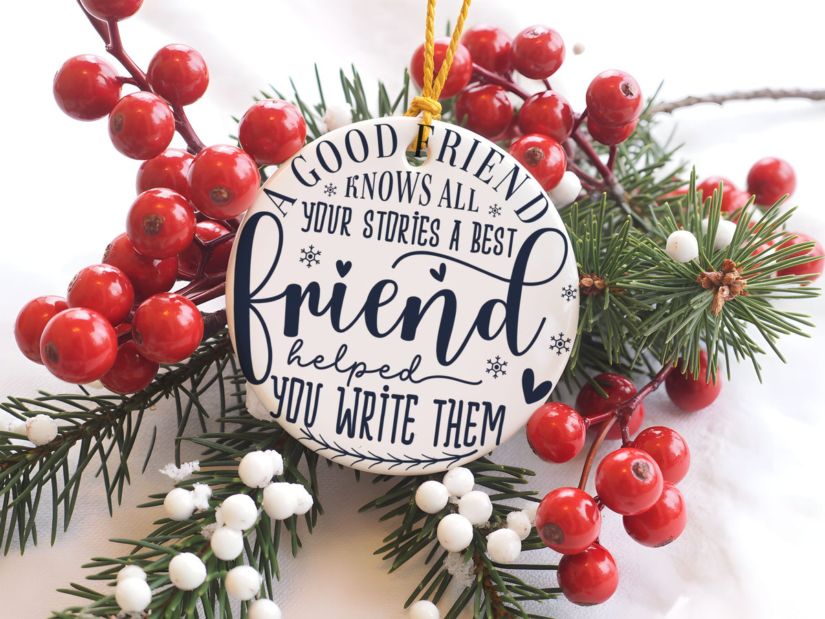 A GOOD FRIEND KNOWS ALL YOUR STORIES a BEST Friend Helped YOU WRITE THEM – Ceramic Hanging Decoration in Standard with Navy vinyl
