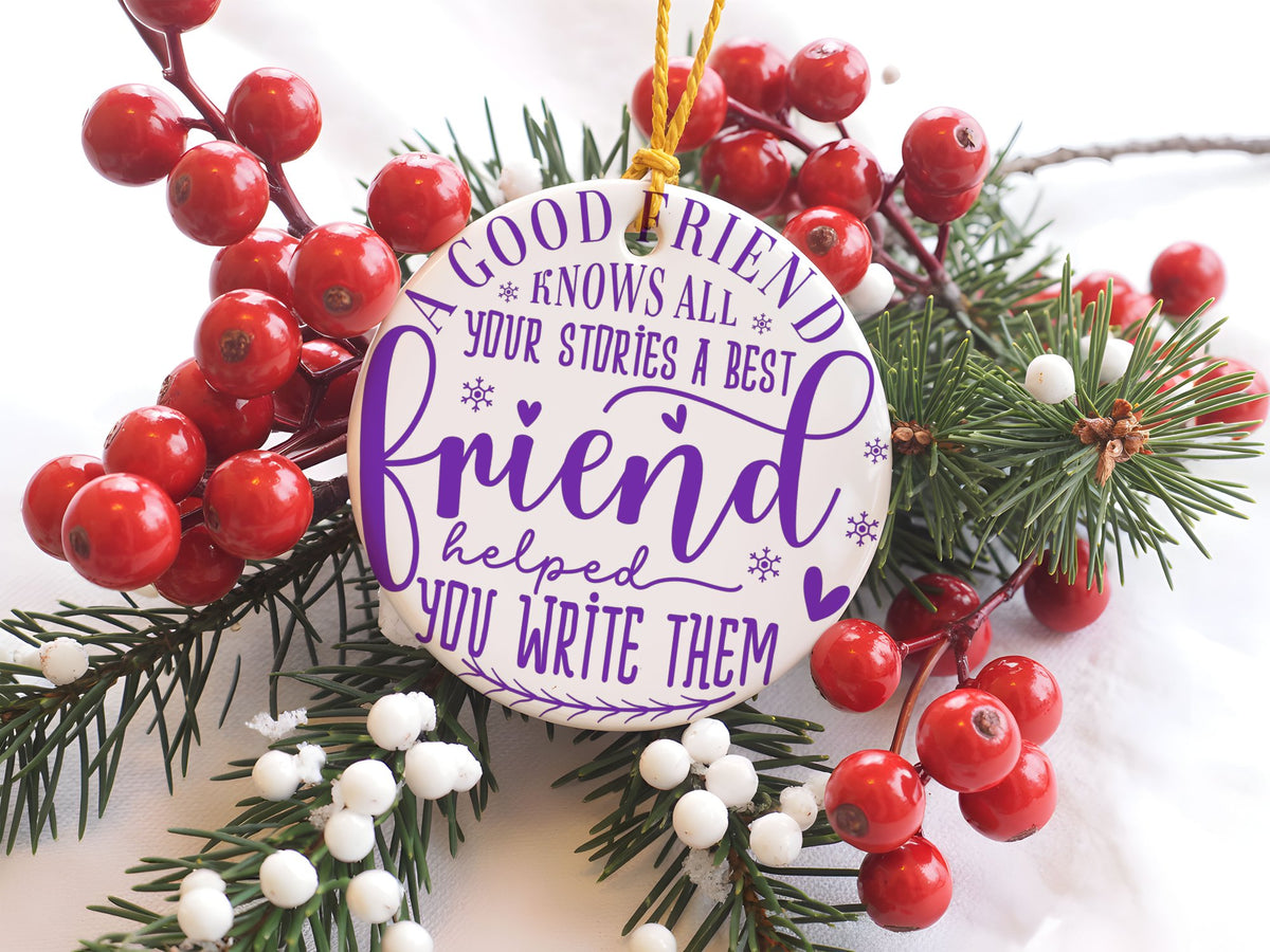 A GOOD FRIEND KNOWS ALL YOUR STORIES a BEST Friend Helped YOU WRITE THEM – Ceramic Hanging Decoration in Standard with Purple vinyl