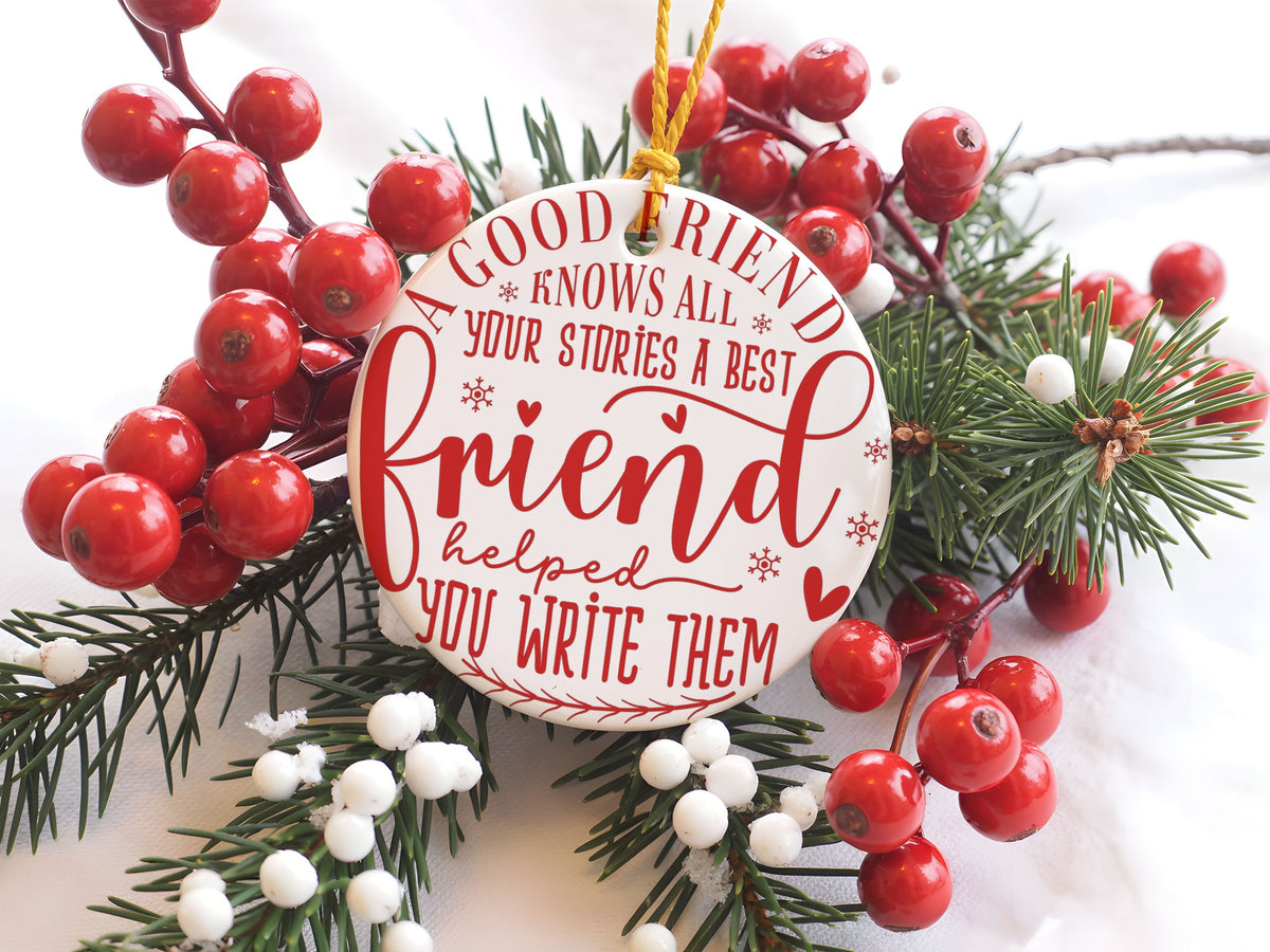 A GOOD FRIEND KNOWS ALL YOUR STORIES a BEST Friend Helped YOU WRITE THEM – Ceramic Hanging Decoration in Standard with Red vinyl