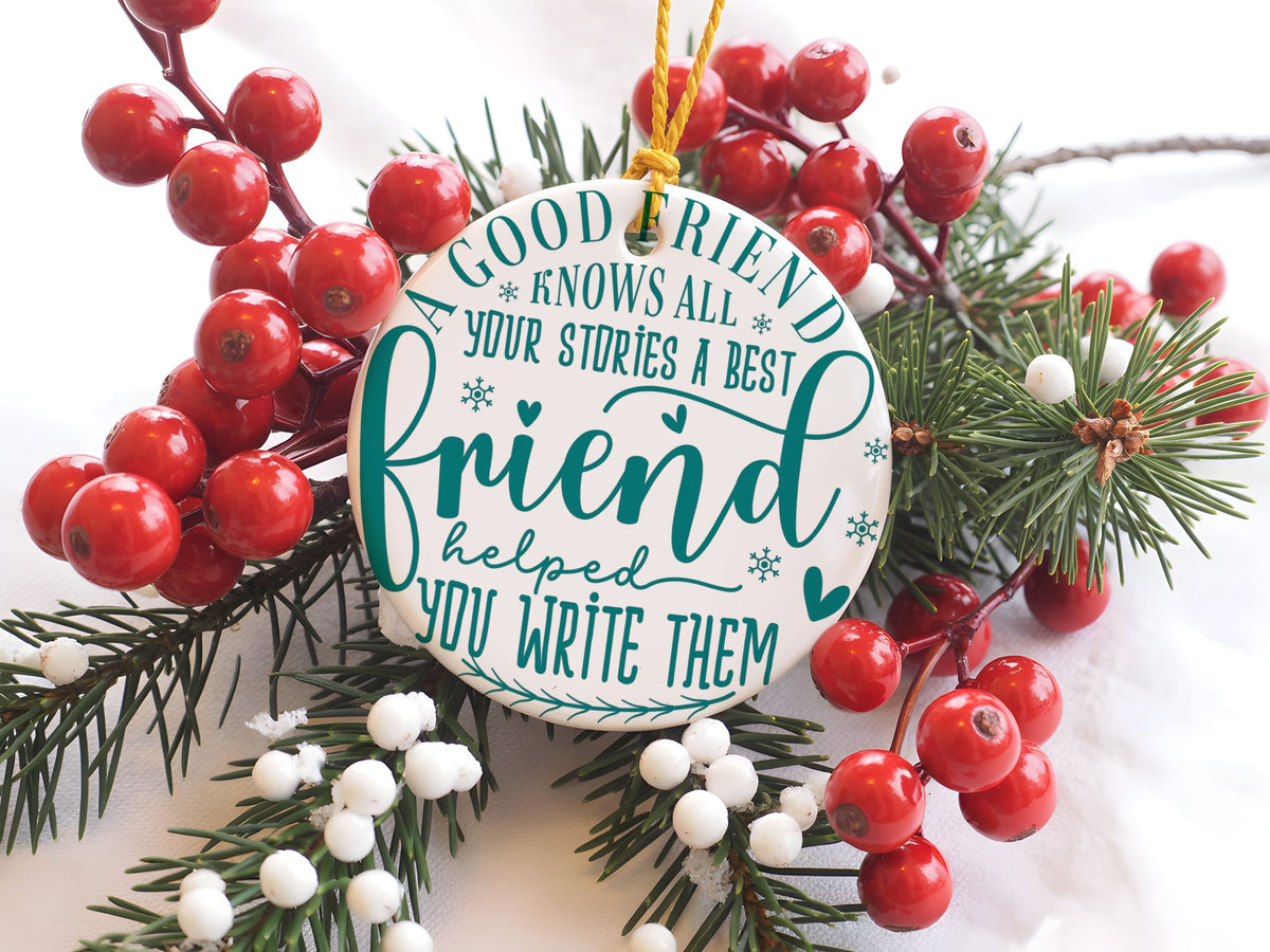 A GOOD FRIEND KNOWS ALL YOUR STORIES a BEST Friend Helped YOU WRITE THEM – Ceramic Hanging Decoration in Standard with Teal vinyl