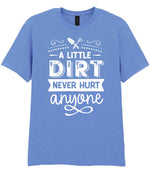 A LITTLE DIRT NEVER HURT Anyone t-shirt in carolina blue