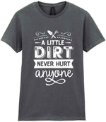 A LITTLE DIRT NEVER HURT Anyone t-shirt in charcoal