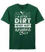 A LITTLE DIRT NEVER HURT Anyone t-shirt in fan dark green
