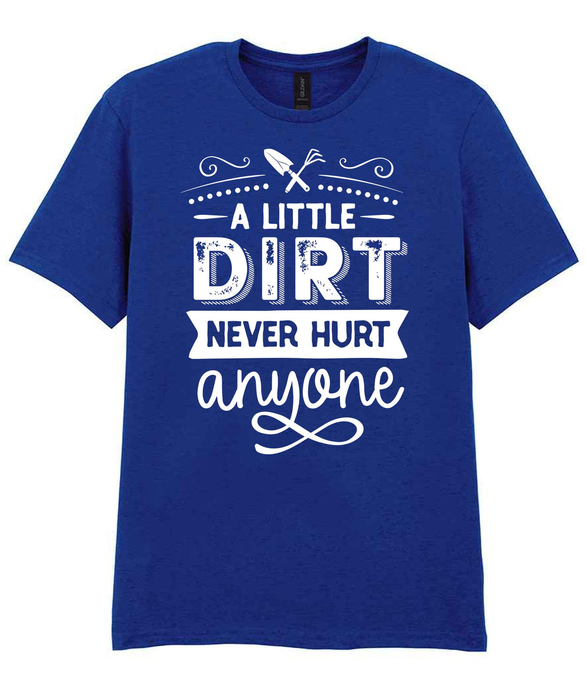 A LITTLE DIRT NEVER HURT Anyone t-shirt in fan deep royal