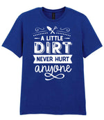 A LITTLE DIRT NEVER HURT Anyone t-shirt in fan deep royal