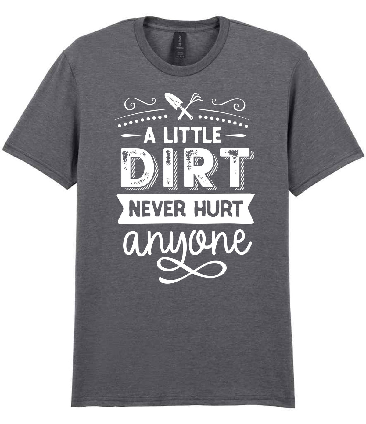 A LITTLE DIRT NEVER HURT Anyone t-shirt in graphite heather