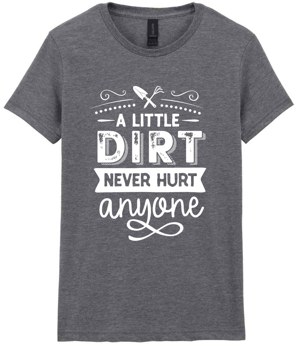 A LITTLE DIRT NEVER HURT Anyone t-shirt in graphite heather