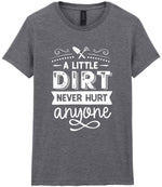 A LITTLE DIRT NEVER HURT Anyone t-shirt in graphite heather