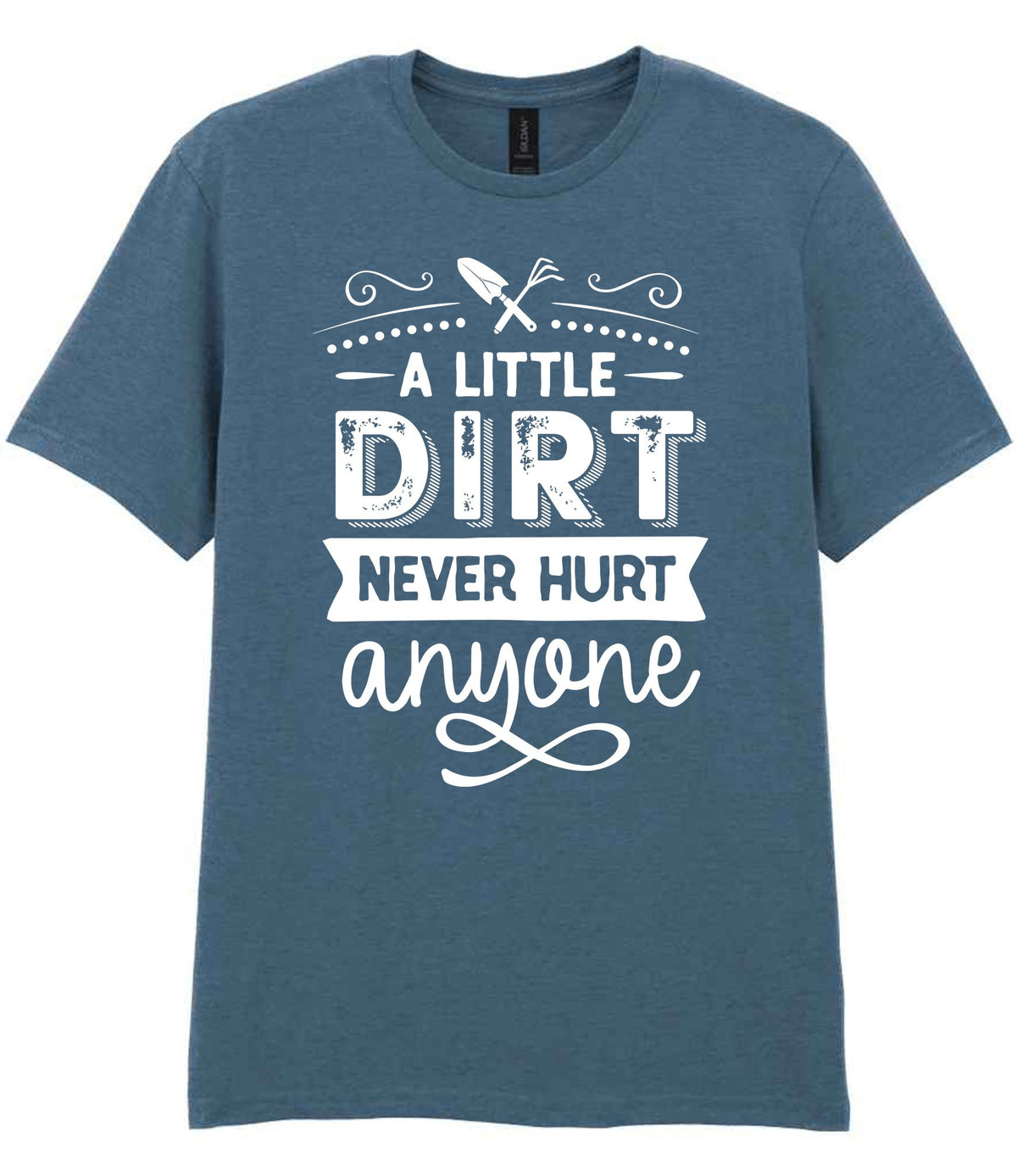 A LITTLE DIRT NEVER HURT Anyone t-shirt in indigo